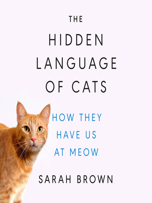 Title details for The Hidden Language of Cats by Sarah Brown, PhD - Wait list